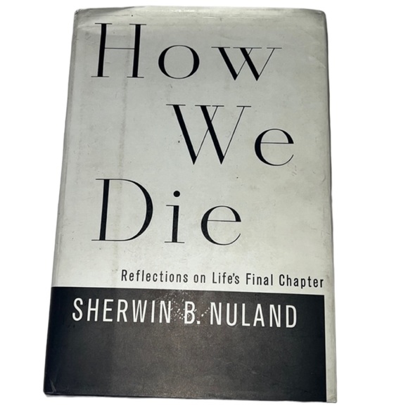HOW WE DIE - REFLECTIONS ON LIFE’S FINAL CHAPTER HARDCOVER BOOK BY S. B. NULAND - Picture 1 of 15